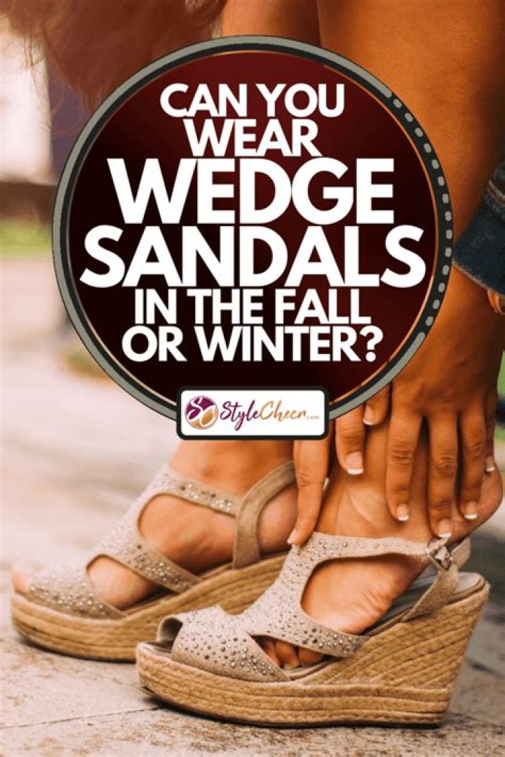 Can You Wear Wedge Sandals In The Fall